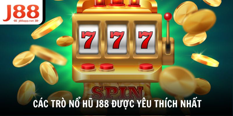 Tổng hợp các trò chơi Nổ Hũ J88 nào được yêu thích nhất