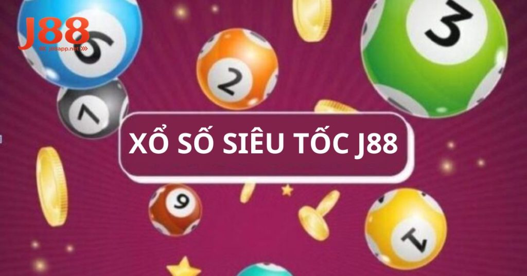 Chơi Xổ Số Siêu Tốc J88 Quay Nhanh, Nhận Thưởng Mỗi Phút